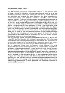 Das geschah in Schiers (Teil 2) Das 164. Semester unter Leitung von Berserker nahm am 11. Mai 2002 sein Ende. An dieser Frühlings-HV übernahm, ganz nach dem Motto „der König ist tot, es lebe