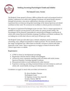 Seeking Assessing Psychologist (Youth and Adults) The Redpath Centre, Toronto The Redpath Centre opened in January 2008 to address the social and emotional needs of children, adolescents and adults with Asperger Syndrome