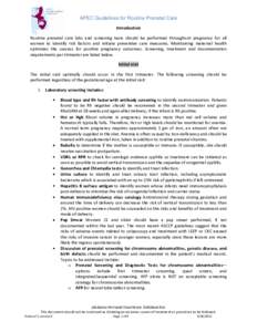 APEC Guidelines for Routine Prenatal Care Introduction Routine prenatal care labs and screening tests should be performed throughout pregnancy for all women to identify risk factors and initiate preventive care measures.