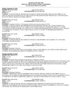 HEARINGS BEFORE THE INDIANA UTILITY REGULATORY COMMISSION For The Period: [removed]To: [removed]Monday, September 15, 2014 DOCKET NO: 44490-NONE ALJ: DAVID VELETA