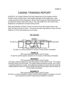 [removed]CANINE TRAINING REPORT SCHOOLS: Jen Czachor Rutland City Police Department, Kevin Hughes and Nick Arlington Vermont State Police, Tyler Badeau Burlington Police Department, Jason Luneau Morristown Police Depart