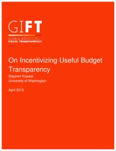 On Incentivizing Useful Budget Transparency Stephen Kosack University of Washington April 2015