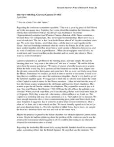 Research Interview Notes of Richard F. Fenno, Jr.  Interview with Rep. Clarence Cannon (D-MO) April 1964 “I live on a farm. I’m a dirt farmer.” Regarding the conference committee squabble: “That was a great big p