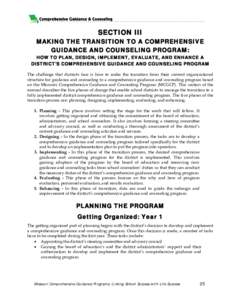 SECTION III MAKING THE TRANSITION TO A COMPREHENSIVE GUIDANCE AND COUNSELING PROGRAM: HOW TO PLAN, DESIGN, IMPLEMENT, EVALUATE, AND ENHANCE A DISTRICT’S COMPREHENSIVE GUIDANCE AND COUNSELING PROGRAM The challenge that 