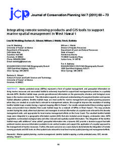 Journal of Conservation Planning Vol[removed] – 73  Integrating remote sensing products and GIS tools to support marine spatial management in West Hawai`i Lisa M. Wedding; Barbara A. Gibson; William J. Walsh; Tim A.