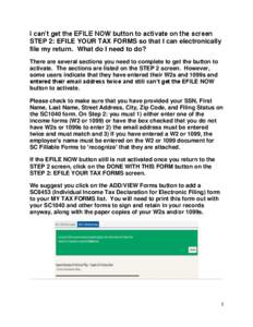 I can’t get the EFILE NOW button to activate on the screen STEP 2: EFILE YOUR TAX FORMS so that I can electronically file my return. What do I need to do? There are several sections you need to complete to get the butt