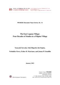 PRIMCED Discussion Paper Series, No. 18  The East Laguna Village: Four Decades of Studies in a Filipino Village  Yasuyuki Sawada, Yuki Higuchi, Kei Kajisa,