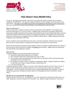 FAQ: Obama’s New DREAM Policy On June 15, the Obama Administration announced a new policy with regard to students who would have qualified for the DREAM Act. This new policy will grant deferred action to immigrant yout