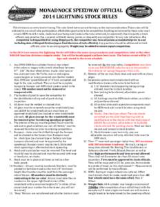 MONADNOCK SPEEDWAY OFFICIAL 2014 LIGHTNING STOCK RULES This division is an entry level of racing. The rules listed have cost and fairness as the main consideration. These rules will be enforced to ensure all who particip