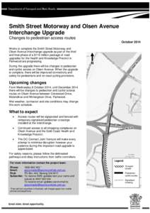 Smith Street Motorway and Olsen Avenue Interchange Upgrade Changes to pedestrian access routes October 2014 Works to complete the Smith Street Motorway and Olsen Avenue Interchange upgrade as part of the third