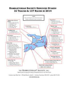 HAMBLETONIAN SOCIETY SERVICED STAKES 16 TRACKS & 137 RACES IN 2014 Legend Races in UPPERCASE are owned by the Society. Number of divisions by age, sex & gait in Mohegan Sun at Pocono