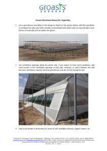 Groasis Waterboxx Manual for Vegetables 1. Use a greenhouse according to the design as shown in the picture below, with the possibility to ventilate the sides and with a double screen/shade with white color on top and bl