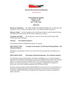 Board of Directors Meeting February 11, 2013 9:00 a.m. EST KFC YUM! Center MINUTES Directors in Attendance: Mr. Andrew Beshear, Mr. Michael Houlihan, Mr. Lee Kirkwood, Mr.