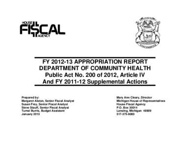 FY[removed]APPROPRIATION REPORT DEPARTMENT OF COMMUNITY HEALTH Public Act No. 200 of 2012, Article IV And FY[removed]Supplemental Actions Prepared by: Margaret Alston, Senior Fiscal Analyst