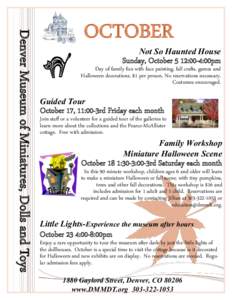 Denver Museum of Miniatures, Dolls and Toys  OCTOBER Not So Haunted House Sunday, October 5 12:00-4:00pm
