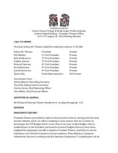 CALL TO ORDER  Executive Council Central Council Tlingit & Haida Indian Tribes of Alaska Andrew Hope Building – President Thomas’ Office ADOPTED August 15, 2011 Meeting Minutes