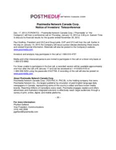 Postmedia Network Canada Corp. Notice of Investors’ Teleconference Dec. 17, 2012 (TORONTO) – Postmedia Network Canada Corp. (“Postmedia” or “the Company”) will host a conference call on Thursday, January 10, 