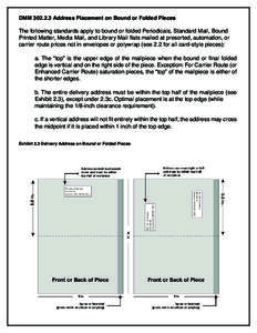 DMM[removed]Address Placement on Bound or Folded Pieces  The following standards apply to bound or folded Periodicals, Standard Mail, Bound Printed Matter, Media Mail, and Library Mail flats mailed at presorted, automati