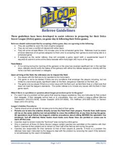 Referee Guidelines These guidelines have been developed to assist referees in preparing for their Delco Soccer League (Delco) games, on game-day & following their Delco games. Referees should understand that by accepting