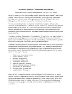 TEN FINALISTS NAMED FOR 3rd ANNUAL INDIE GAME CHALLENGE Winners of $250,000 in Prizes to be Announced Feb. 10 at 2012 D.I.C.E. Summit DALLAS, TX, January 19, 2012 – The ten finalists in the 3rd Annual Indie Game Challe