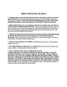 ARENA RULES for 10-BALL * The player who is at the table after the break shot has the option to push out or have his opponent push out. (This assures that both players play each rack. Each player begins on a near equal p