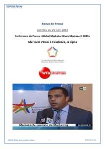 Revue de Presse Arrêtée au 20 juin 2014 Conférence de Presse «Global Marketer Week Marrakech 2015» Mercredi 21mai à Casablaca, la Sqala