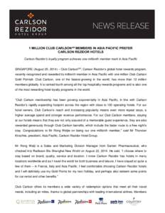 1 MILLION CLUB CARLSONSM MEMBERS IN ASIA PACIFIC PREFER CARLSON REZIDOR HOTELS Carlson Rezidor’s loyalty program achieves one millionth member mark in Asia Pacific SINGAPORE (August 25, 2014) – Club CarlsonSM, Carlso