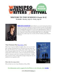 WRITERS TO THE SCHOOLS: Grade[removed]Available: Monday, Sept 22 – Friday, Sept 26 BRENDA HASIUK Brenda Hasiuk is an award-winning short-fiction writer whose work has appeared in numerous literary journals and anthologie