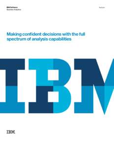 IBM Software Business Analytics Making confident decisions with the full spectrum of analysis capabilities