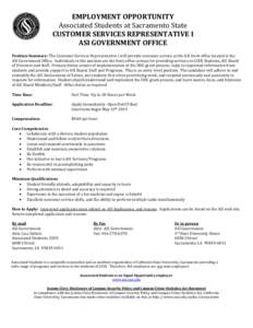 EMPLOYMENT OPPORTUNITY Associated Students at Sacramento State CUSTOMER SERVICES REPRESENTATIVE I ASI GOVERNMENT OFFICE Position Summary: The Customer Services Representative I will provide customer service at the ASI fr