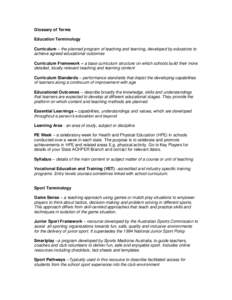 Glossary of Terms Education Terminology Curriculum – the planned program of teaching and learning, developed by educators to achieve agreed educational outcomes Curriculum Framework – a base curriculum structure on w