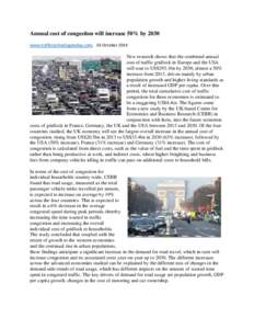 Annual cost of congestion will increase 50% by 2030 www.traffictechnologytoday.com, 16 October 2014 New research shows that the combined annual cost of traffic gridlock in Europe and the USA will soar to US$293.1bn by 20