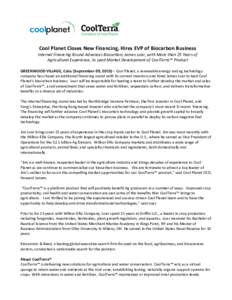 Cool Planet Closes New Financing, Hires EVP of Biocarbon Business Internal Financing Round Advances Biocarbon; James Loar, with More than 25 Years of Agricultural Experience, to Lead Market Development of CoolTerra™ Pr