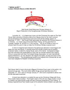 ***MEDIA ALERT*** Contact: Michelle Moore at[removed]Galt House Hotel Welcomes Chinese Artisans to Begin Production of the KaLightoscope Christmas Attraction Louisville, Ky. ---It is beginning to look a lot like C