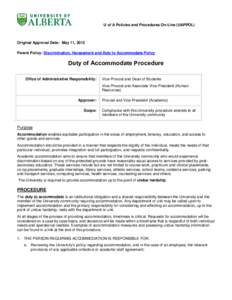 U of A Policies and Procedures On-Line (UAPPOL)  Original Approval Date: May 11, 2012 Parent Policy: Discrimination, Harassment and Duty to Accommodate Policy  Duty of Accommodate Procedure