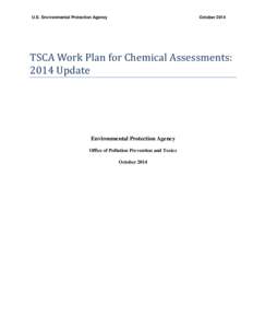 U.S. Environmental Protection Agency  October 2014 TSCA Work Plan for Chemical Assessments: 2014 Update
