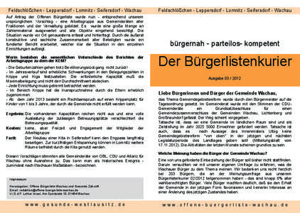 Feldschlößchen ­ Leppersdorf ­ Lomnitz ­ Seifersdorf ­ Wachau  Auf Antrag der Offenen Bürgerliste wurde nun ­ entsprechend unserem ursprünglichem Vorschlag ­ eine Arbeitsgruppe aus Gemeinderäten aller Fraktion