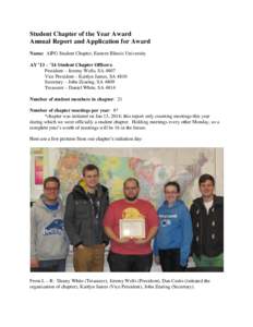 Student Chapter of the Year Award Annual Report and Application for Award Name: AIPG Student Chapter, Eastern Illinois University AY ’13 – ’14 Student Chapter Officers: President – Jeremy Wells, SA 4807 Vice Pres