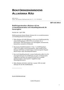 BOKFÖRINGSNÄMNDENS ALLMÄNNA RÅD ISSN[removed]Utgivare: Anders Bengtsson, Bokföringsnämnden, Box 6751, [removed]STOCKHOLM