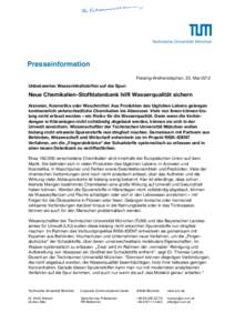 Presseinformation Freising-Weihenstephan, 23. Mai 2012 Unbekannten Wasserinhaltstoffen auf der Spur: Neue Chemikalien-Stoffdatenbank hilft Wasserqualität sichern Arzneien, Kosmetika oder Waschmittel: Aus Produkten des t