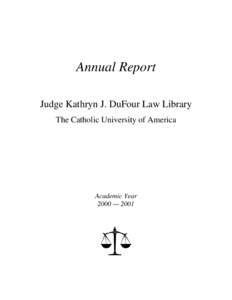 Annual Report Judge Kathryn J. DuFour Law Library The Catholic University of America Academic Year 2000 — 2001