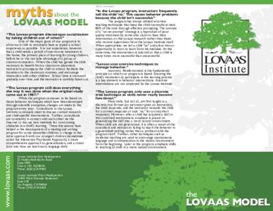 myths about the  LOVAAS MODEL “The Lovaas program discourages socialization by taking children out of school.”