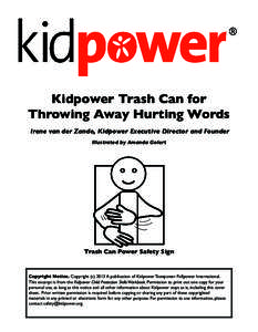 Kidpower Trash Can for Throwing Away Hurting Words Irene van der Zande, Kidpower Executive Director and Founder Illustrated by Amanda Golert  Trash Can Power Safety Sign