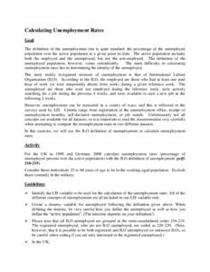 Calculating Unemployment Rates Goal The definition of the unemployment rate is quite standard: the percentage of the unemployed population over the active population at a given point in time. The active population includ