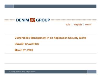 Microsoft PowerPoint - VulnerabilityManagementInAnApplicaitonSecurityWorld_SnowFROC_20090305.ppt [Compatibility Mode]