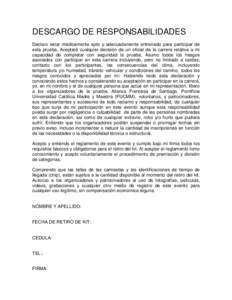 DESCARGO DE RESPONSABILIDADES Declaro estar médicamente apto y adecuadamente entrenado para participar de esta prueba. Aceptaré cualquier decisión de un oficial de la carrera relativa a mi capacidad de completar con s