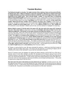 Tractate Brachos The Rabbanim taught in a baraita, The night consists of four watches, these are the words of R ebbi. R’ Nassan says: thre e. What is R’ Nassan’s reason for saying this? Because it is written (In th