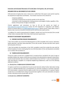 Interstate and Intrastate Movement of Cervids (deer of all species, elk, and moose): REQUIRED FOR ALL MOVEMENTS OF LIVE CERVIDS •All movements of captive deer, elk, or moose into or within New York require a prior perm