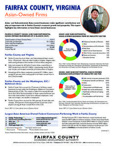 FAIRFAX COUNTY, VIRGINIA Asian-Owned Firms Asian- and Subcontinental Asian-owned businesses make significant contributions and play an important role in Fairfax County’s economic growth and prosperity. This report high