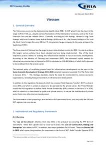 PPP Country Profile Last Revised: March 2014 Vietnam 1. General Overview The Vietnamese economy has been growing steadily since[removed]Its GDP growth rate has been in the